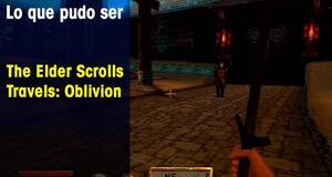 Lo que pudo ser The Elder Scrolls Travels: Oblivion