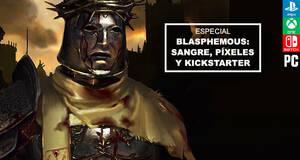Blasphemous: Sangre, pxeles y Kickstarter