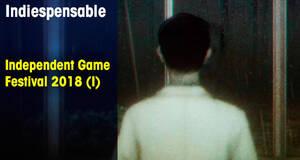 Indiespensable Independent Game Festival 2018 (I)