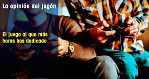 La�Opini�n�del�Jug�n El juego al que m�s horas has dedicado