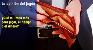 La�Opini�n�del�Jug�n �Qu� te limita m�s para jugar, el tiempo o el dinero?