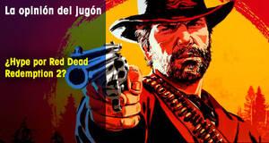 La Opinión del Jugón ¿Hype por Red Dead Redemption 2?
