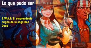 Lo que pudo ser S.W.A.T: El sorprendente origen de la saga Red Dead