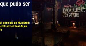 Lo que pudo ser Fate, el principio de Murdered: Suspect Soul y el final de un estudio