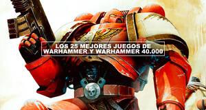Los 25 mejores juegos de Warhammer y Warhammer 40.000