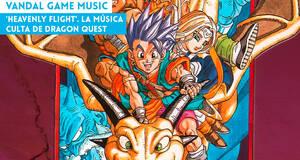 Vandal Game Music 'Heavenly Flight'. La msica culta de Dragon Quest