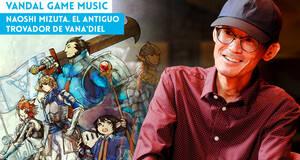 Vandal Game Music Naoshi Mizuta. El antiguo trovador de Vana'Diel