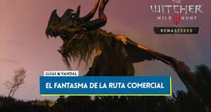 Gu�a El fantasma de la ruta comercial al 100% en The Witcher 3: Wild Hunt - Remastered