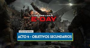 Gu�a Todos los objetivos secundarios del Acto 4 en Gears of War E-Day