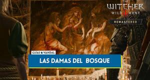 Gu�a Las Damas del bosque al 100% en The Witcher 3:  Wild Hunt - Remastered