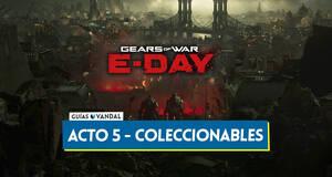 Gu�a Todos los objetos coleccionables del Acto 5 en Gears of War E-Day