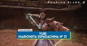 Gu�a Yubi, marioneta espadachina n�21 en Phantom Blade Zero y c�mo derrotarla