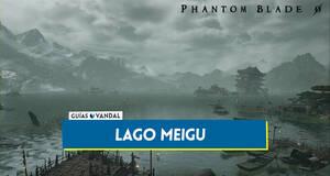 Gu�a Lago Meigu al 100% en Phantom Blade Zero