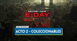 Gu�a Todos los objetos coleccionables del Acto 2 en Gears of War E-Day