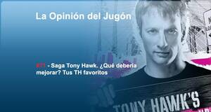 La�Opini�n�del�Jug�n Saga Tony Hawk. �Puede recuperarse? �Qu� deber�a mejorar? Tus TH favoritos