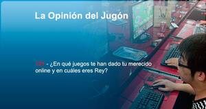 La Opinión del Jugón ¿En qué juegos te han dado tu merecido online y en cuáles eres Rey?