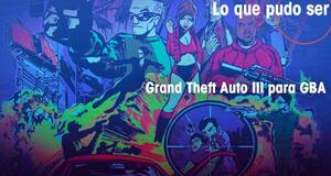 Lo que pudo ser Grand Theft Auto 3 para GBA