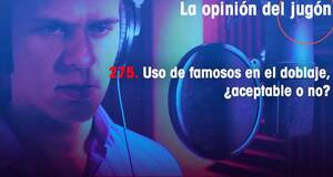 La Opinión del Jugón Uso de famosos en el doblaje, ¿aceptable o no?