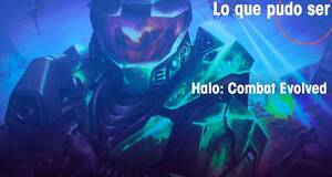 Lo que pudo ser Halo: Combat Evolved