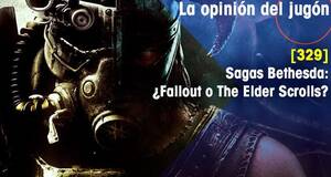 La Opinión del Jugón Sagas Bethesda: ¿Fallout o The Elder Scrolls?