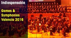 Indiespensable Games & Symphonies Valencia 2016