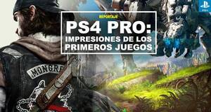 PS4 Pro: Impresiones de los primeros juegos
