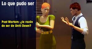 Lo que pudo ser Post Mortem: ¿la razón de ser de Until Dawn?