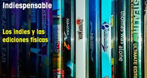 Indiespensable Los indies y las ediciones fsicas
