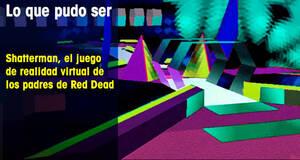 Lo que pudo ser Shatterman, el juego de realidad virtual de los padres de Red Dead