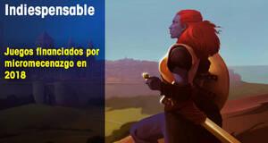 Indiespensable Juegos financiados por micromecenazgo en 2018