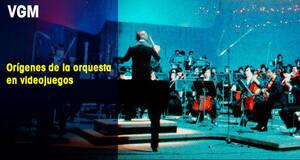 Vandal Game Music Orgenes de la orquesta en videojuegos
