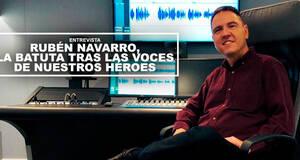 Entrevista Rubn Navarro, la batuta tras las voces de nuestros hroes