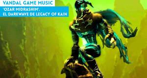 Vandal Game Music 'Ozar Midrashim'. El darkwave de Legacy of Kain