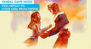 Vandal Game Music Final Fantasy VIII. Fithos Lusec Wecos Vinosec