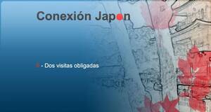 Conexión Japón Dos visitas obligadas