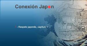 Conexión Japón Respeto japonés, capítulo 1