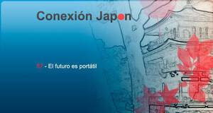 Conexión Japón El futuro es portátil