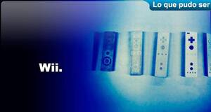 Lo que pudo ser Wii
