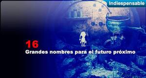 Indiespensable Grandes nombres para el futuro prximo