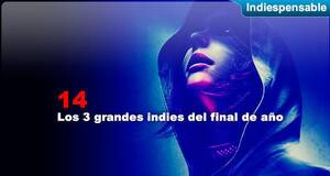 Indiespensable Los 3 grandes indies del final de ao