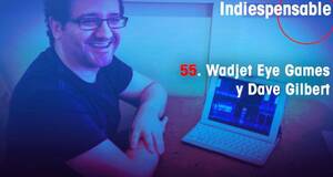 Indiespensable Wadjet Eye Games y Dave Gilbert
