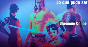 Lo que pudo ser Shenmue Online