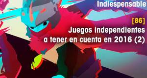 Indiespensable Juegos independientes a tener en cuenta en 2016 (2)