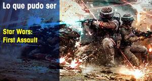 Lo que pudo ser Star Wars: First Assault