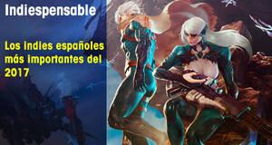 Indiespensable Los indies espaoles ms importantes del 2017