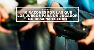 10 razones por las que los juegos para un jugador no desaparecern