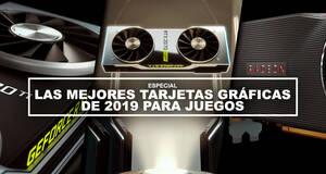 Las mejores tarjetas gr�ficas de 2019 para juegos