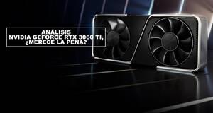 Anlisis NVIDIA GeForce RTX 3060 Ti, merece la pena?