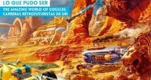 Lo que pudo ser The Amazing World of Goggles, carreras retrofuturistas de Ubi
