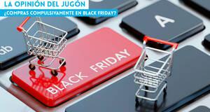 La�Opini�n�del�Jug�n �Compras compulsivamente en Black Friday?